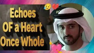 #Echoes Of A heart Once whole || Fazza || Sheikh Hamdan Poetry #fazzapoetry #arabroyalfamily