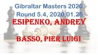 Esipenko, Andrey - Basso, Pier Luigi, Gibraltar Masters 2020, Round 5.4