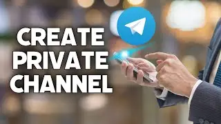 How to Create Private Channel in Telegram 2025?
