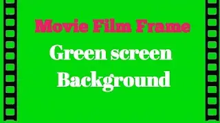 Green Screen Film 🤠Frame Background |Movie Film Strip GreenScreen |Video Editing Green Screen