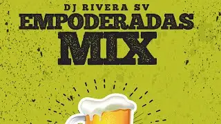 Empoderadas (BALADAS MIX) Dj Rivera SV