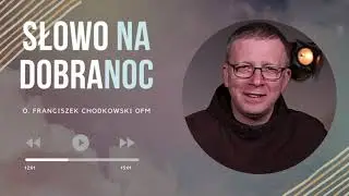 Si vis pacem, para bellum. Franciszek Krzysztof Chodkowski. Słowo na Dobranoc |359|