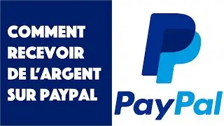 Comment recevoir de l'argent sur PayPal ?
