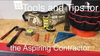 Tools and Tips for an Aspiring Contractor / Laborer