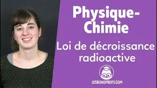 Loi de décroissance radioactive  - Physique-Chimie - Terminale - Les Bons Profs
