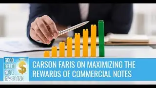 Carson Faris On Maximizing The Rewards Of Commercial Notes