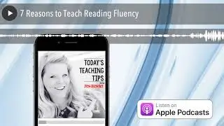 7 Reasons to Teach Reading Fluency