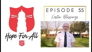 The Salvation Army's Hope For All - Episode 55 - Easter Blessings