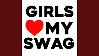 girls love my swag (feat. Yes Junior)