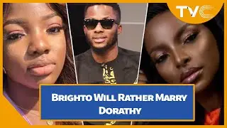 Brighto Will Rather Marry Dorathy, Kiss Wathoni... - See How He Described Housemates In One Word