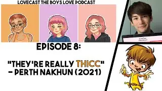 The Unreleased Recording From Episode 6 with Perth || LOVECAST THE BL PODCAST #8