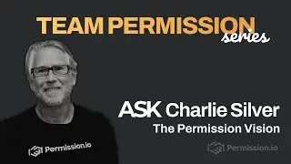 Permission.io TEAM SERIES | ASK Charlie: the Permission vision