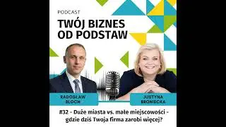 #32: Duże miasta vs. małe miejscowości - gdzie dziś Twoja firma zarobi więcej?