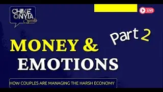 MONEY AND EMOTIONS with Chike Onyia and Dr. (Mrs) Azuka Onyia