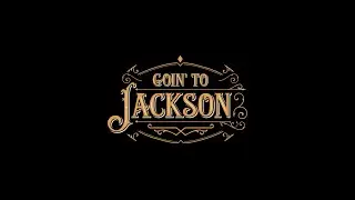 Goin' To Jackson