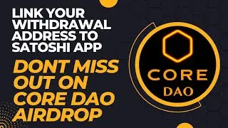 Don't Miss out on CORE DAO link your withdrawal address to your SATOSHI APP before mainnet