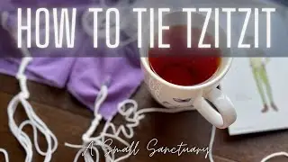 🙋‍♀️How to Tie Tzitzit - a quick tutorial