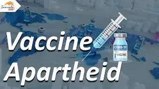 Vaccine Apartheid - How poorer countries are neglected for new COVID vaccines
