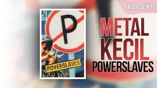 Metal Kecil - PowerSlaves || Karaoke (No Vocal)