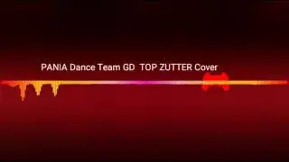 PANIA Dance Team GD  TOP ZUTTER Cover [เขียนไม่ได้!!] **ก่อนที่จะฟังเพลงควรใช้หูฟังนะจะได้ฟังเพลงชัด