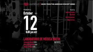 MUSIC FROM THE AMERICAS | UNM | Laboratorio de M&uacute;sica Nueva | Mexican Contemporary Music for Strings