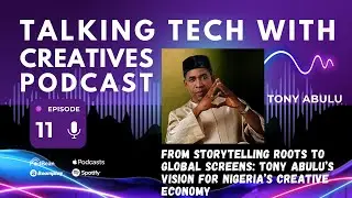Film maker Tony Abulu&rsquo;s Vision for Nigeria&rsquo;s Creative Economy - ep 12