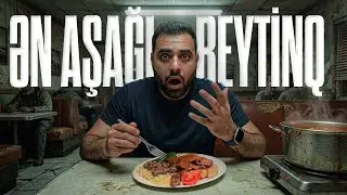 Bakıda ən aşağı reytinqli restoranlara getdim !