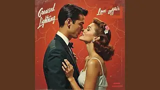 Greased Lightning Love Affair