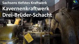 Sachsens tiefstes Kraftwerk | Kavernenkraftwerk Drei-Br&uuml;der Schacht Revier Freiberg