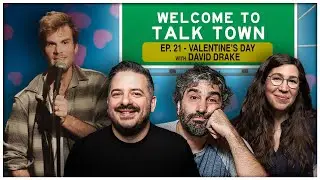Ep 21 - Valentine's Day with David Drake | Welcome To Talk Town Podcast