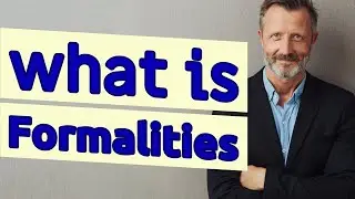 Formalities | Definition of formalities 📖