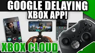 Google Blocks New Xbox App Release | Xbox Cloud Gaming News