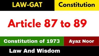Article 87 to 89 || Constitution of 1973 || Ayaz Noor || Law GAT