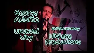 George Adamo - Unusual Way - HD - HiGlass Productions - Accompanied by Sarah Glassman
