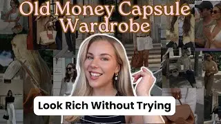 How to Build an Old Money Capsule Wardrobe in 2025 | Look Classy & Authentic