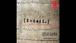 Kyle Davis - Encore  (New Song EVERY DAY with Sextillion Music)