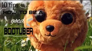 10 tips on how to be a good bootuber!