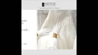 Couture Nuptiale en vid&eacute;o