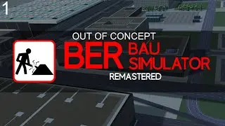 Wie es wirklich war... 🚧 BER BAUSIMULATOR REMASTERED #1 🚧 Out of Concept #4