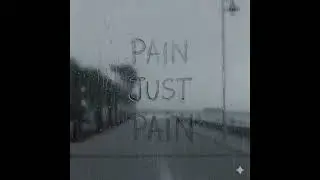 Pain just Pain
