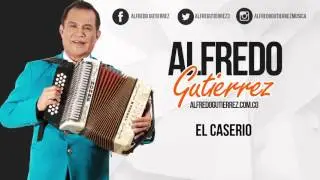 El Caserio - Alfredo Guti&eacute;rrez - AudioTrack #ElTresVecesReyVallenato - Autor: Alfredo Guti&eacute;rrez