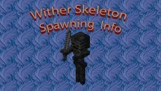 The Minecraft Tinker Box - Wither Skeleton Spawning Information