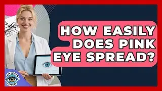 How Easily Does Pink Eye Spread? - Eye Health Experts