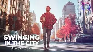 Swinging in the City | Royalty Free Jazz & Swing Music 🎷🏙️