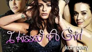 I Kissed a Girl - Katy Perry & Glee (Santana & Rachel)
