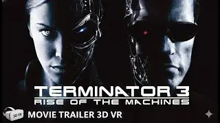 Terminator 3: Rise of the Machines (2003) Teaser Trailer 3D SBS VR 4K