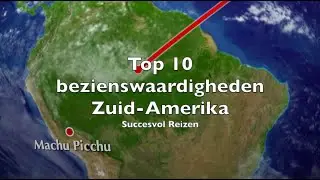 Top 10 bezienswaardigheden Zuid Amerika