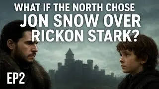 What If the North Chose Jon Snow Even After Rickon Stark Survived? Ep2 GOT AU