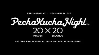 PechaKucha Night Burlington, Vol. 31