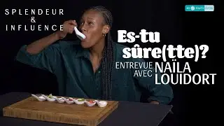 Splendeur et Influence | Es-tu sûre(tte)? : entrevue avec Naïla Louidort
